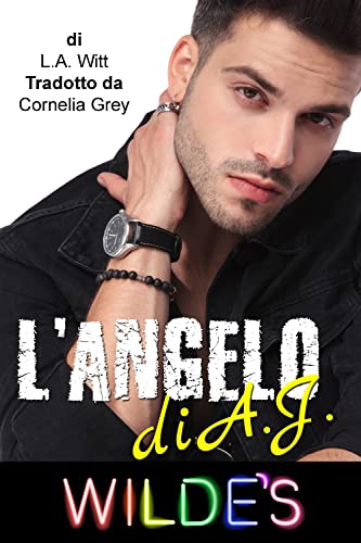 L’angelo di A.J. (Wilde's (Italian) Vol. 2) di [L.A. Witt, Cornelia Grey]