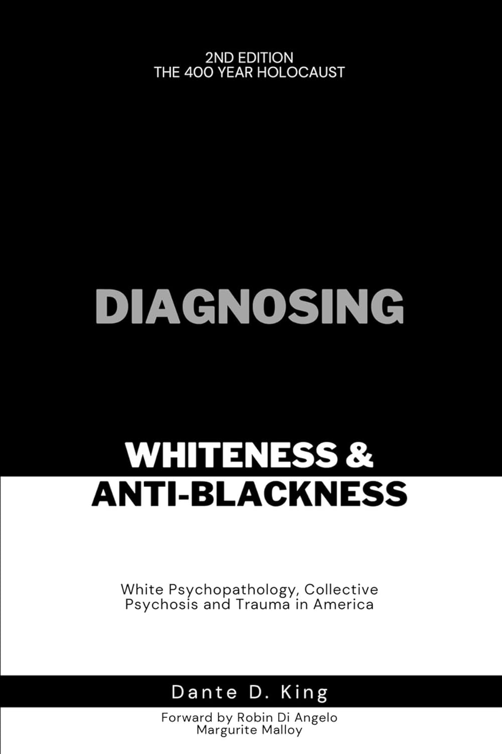 DIAGNOSING WHITENESS & ANTI-BLACKNESS: WHITE PSYCHOPATHOLOGY, COLLECTIVE PSYCHOSIS, AND TRAUMA IN AMERICA      Kindle Edition