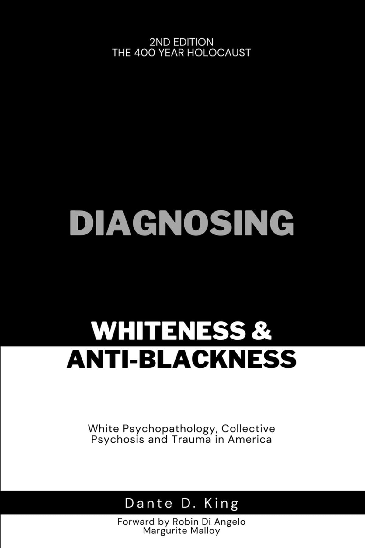 DIAGNOSING WHITENESS & ANTI-BLACKNESS: WHITE PSYCHOPATHOLOGY, COLLECTIVE PSYCHOSIS, AND TRAUMA IN AMERICA