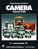 Comprehensive Guide for Camera Collectors (Schiffer Book for Collectors)