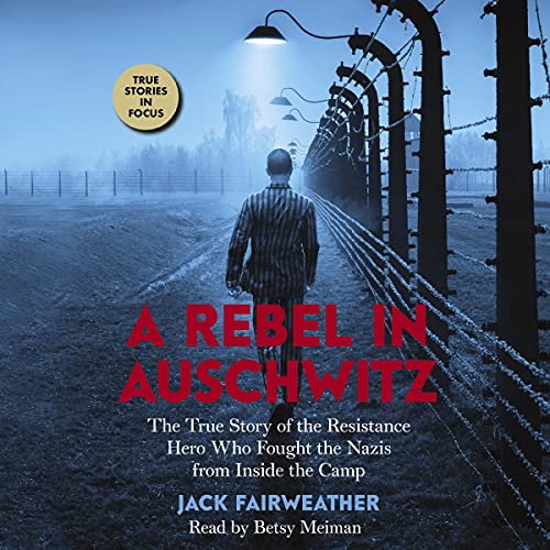 A Rebel in Auschwitz by Jack Fairweather episode artwork
