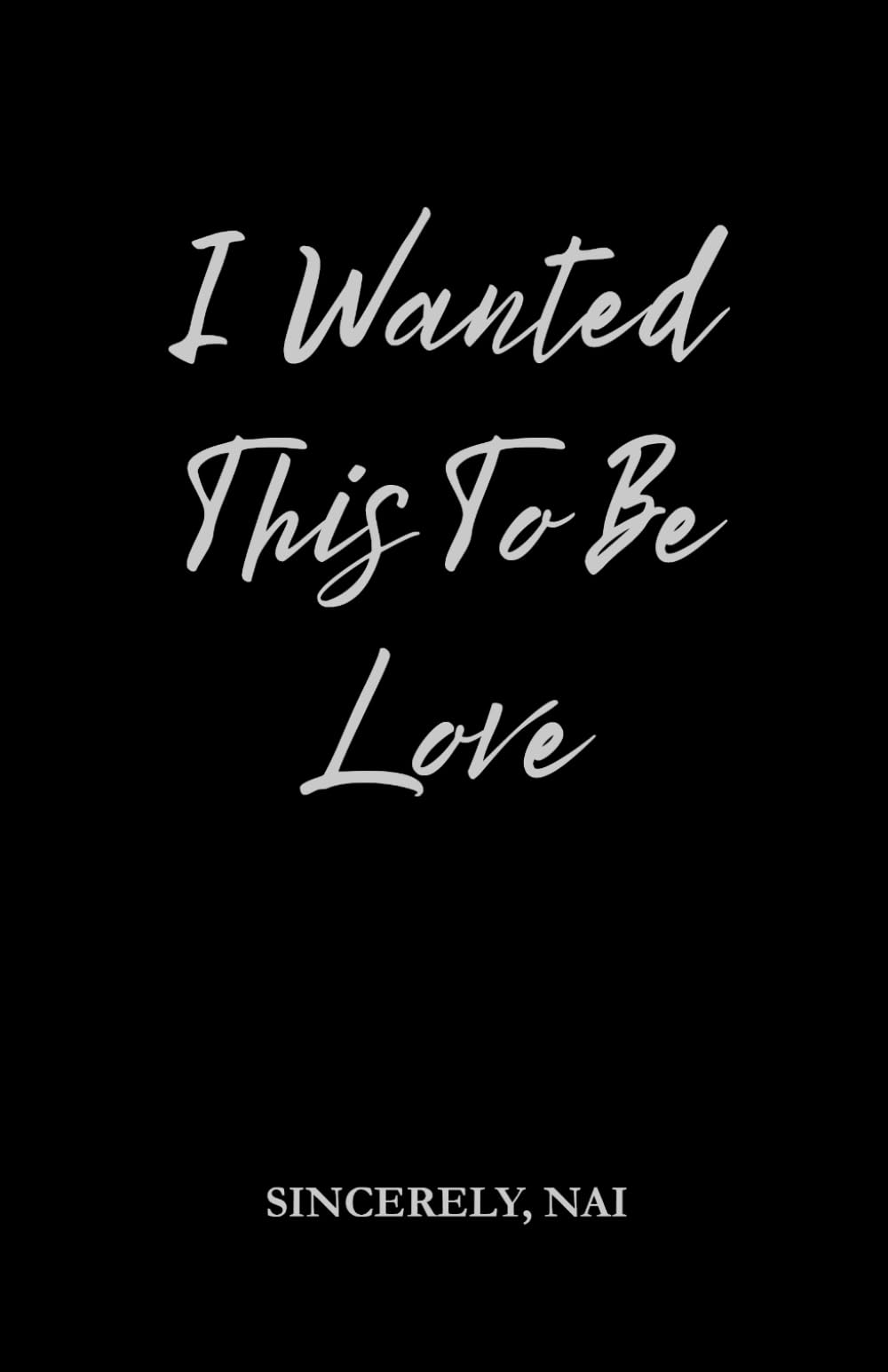 I Wanted This To Be Love