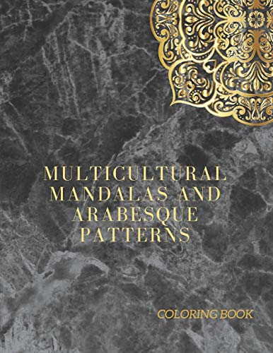 Multicultural Mandalas and Arabesque Patterns: Arabesque Designs Coloring Book to de-stress and to get inspired (8,5