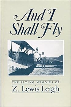 And I Shall Fly: The Flying Memoirs of Z. Lewis Leigh