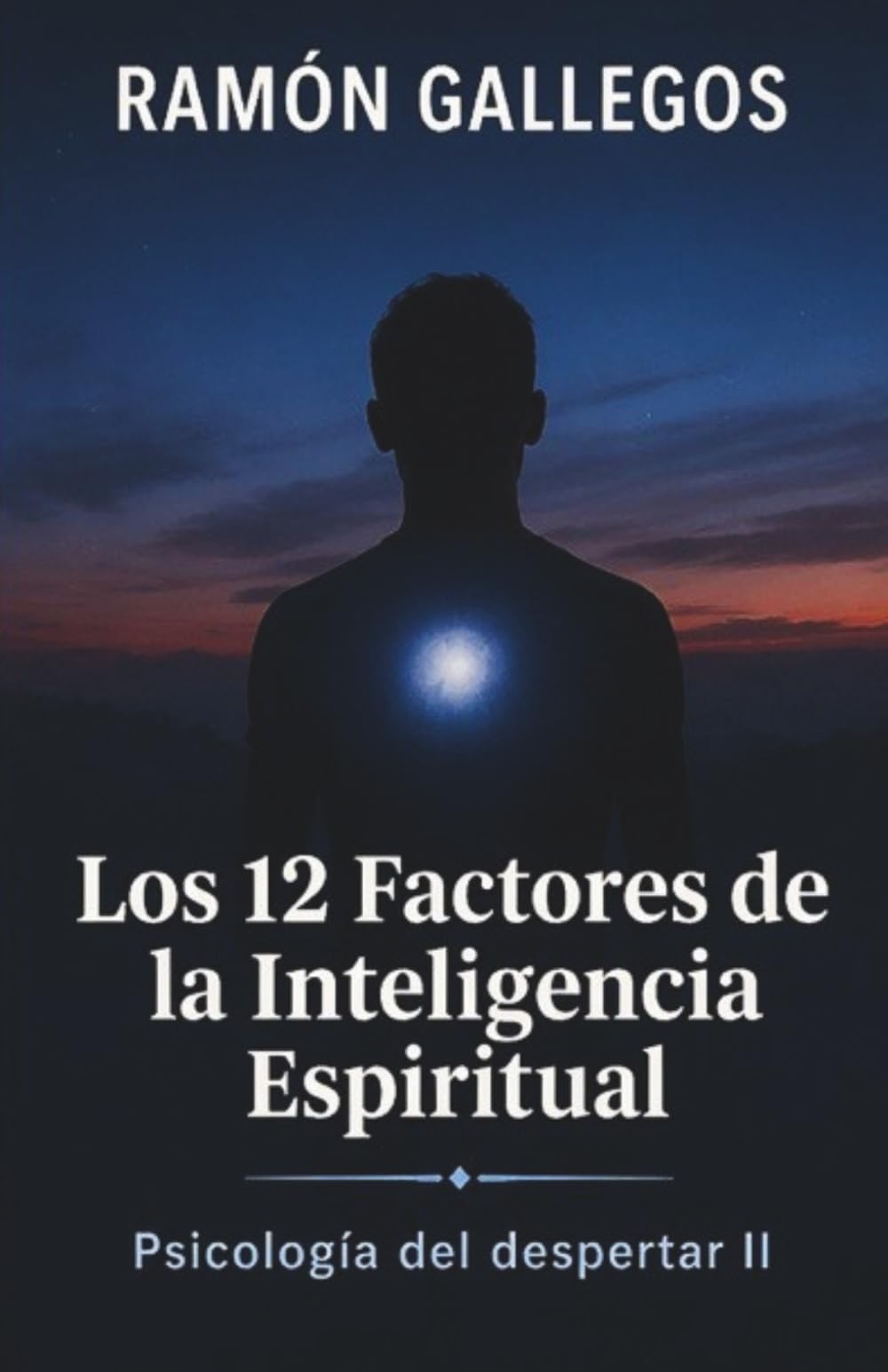 Los 12 factores de la Inteligencia Espiritual (Psicología del despertar)