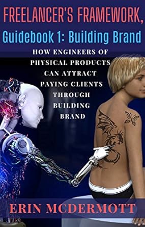 Freelancer’s Framework, Guidebook 1: Building Brand: How Engineer...