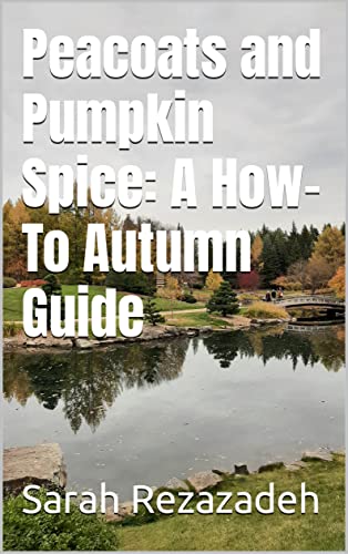 Peacoats and Pumpkin Spice: A How-To Autumn Guide (English Edition)