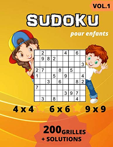 Sudoku Pour Enfants: Jeu de logique Sudoku pour enfants | 200 grilles avec les solutions | en format 4x4, 6x6 et 9x9 |Niveau très facile
