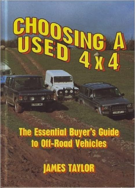 Choosing a Used 4 X 4: The Essential Buyer's Guide to Off-Road Vehicles