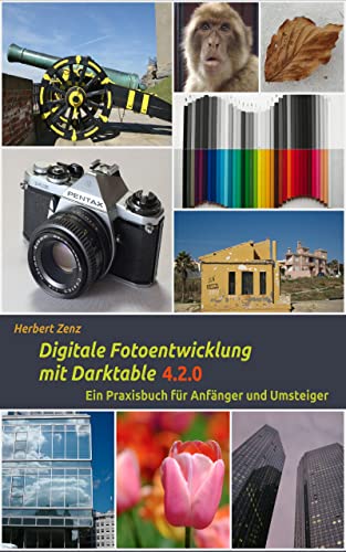 Amazon.com: Digitale Fotoentwicklung mit Darktable 4.2.0: Eine ...