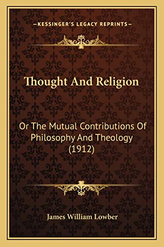 Thought And Religion: Or The Mutual Contributions Of Philosophy And Theology (1912)