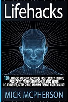 Paperback Lifehacks: 150 Lifehacks And Success Secrets To Save Money, Improve Productivity And Time Management, Build Better Relationships, Book