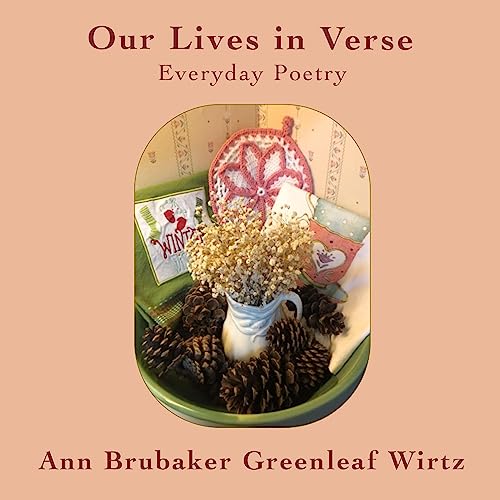 Our Lives in Verse: Everyday Poetry by Ann Brubaker Greenleaf Wirtz episode artwork