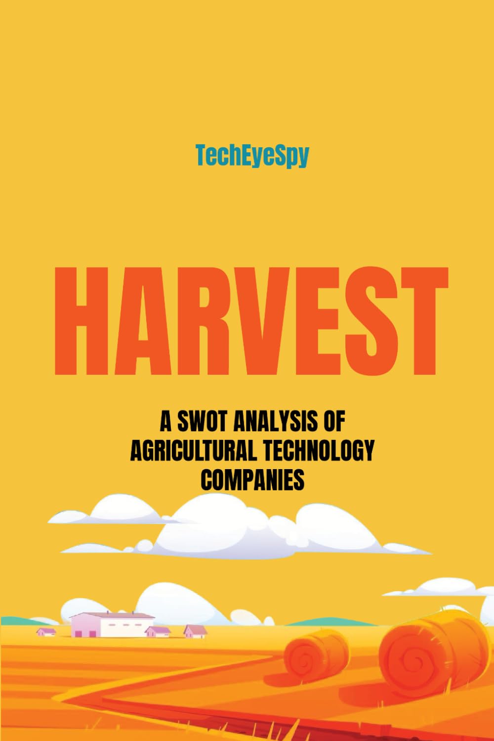 Harvest: Investing in Agricultural Intelligence and the Digital Farm (Agricultural Technology)