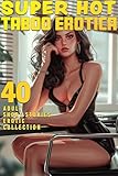 40 SUPER HOT EROTICA TABOO SHORT STORIES (ADULT EROTIC STORY COLLECTION)