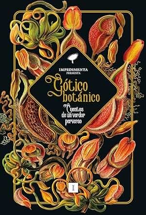Gótico botánico: Cuentos de un verdor perverso