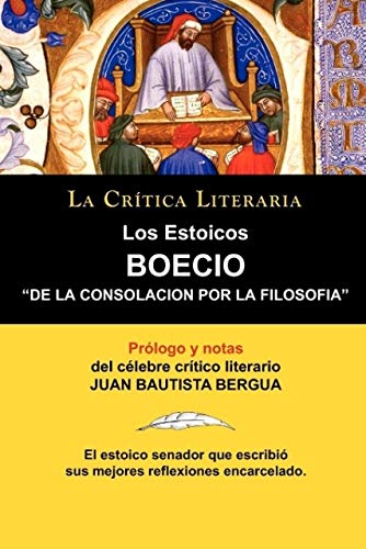 Los Estoicos: Boecio: de La Consolación Por La Filosofia. La Crtica Literaria. Prologado y Anotado