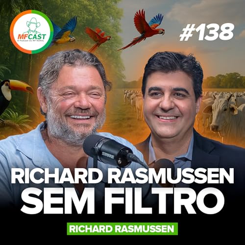 RICHARD RASMUSSEN REVELA TUDO: POLÊMICAS E O QUE NINGUÉM TEM CORAGEM DE DIZER - MF Cast 138 Podcast Por capa