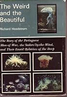 The Weird and the Beautiful: The Story of the Portuguese Man-Of-War, the Sailors-By-The-Wind, and Their Exotic Relatives of the Deep 0845347276 Book Cover