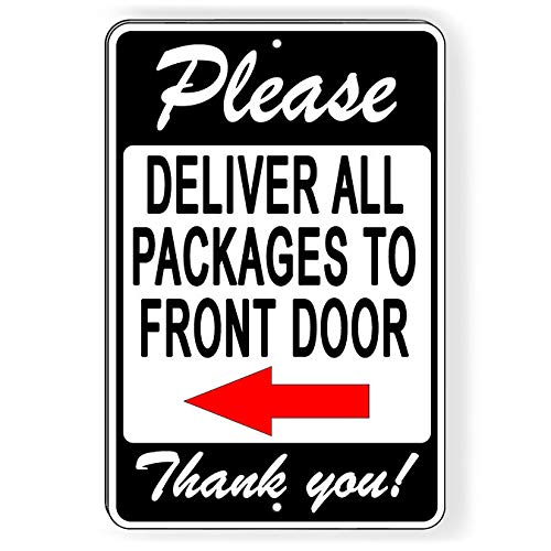 Toll2452 Please Deliver All Packages To Front Door Arrow Left Metal Sign delivery instructions