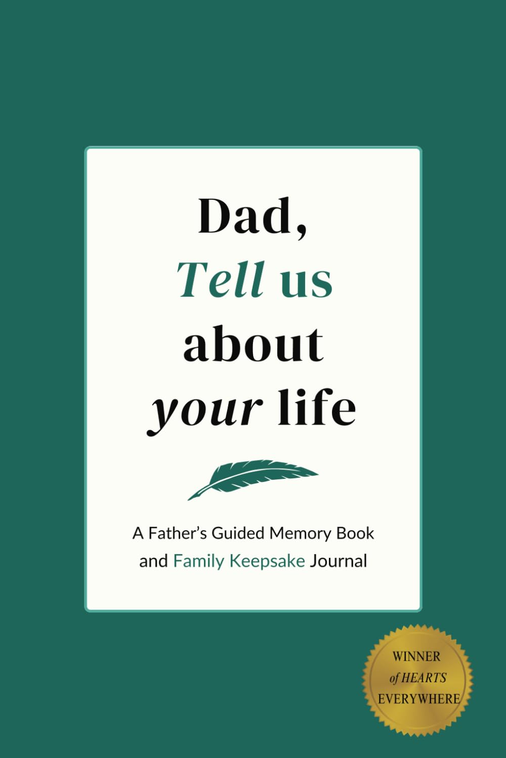 Dad, Tell Us About Your Life: A Father's Guided Memory Book and Family Keepsake Journal
