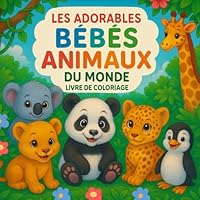 Les adorables bébés animaux du monde: Livre de coloriage (French Edition) B0F5P3JJR2 Book Cover