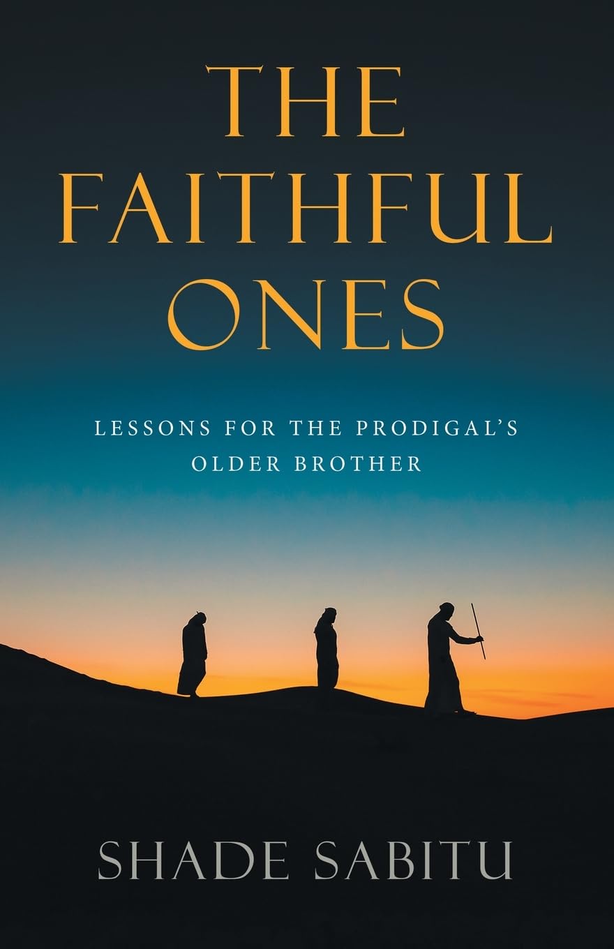 The Faithful Ones: Lessons for the Prodigal’s Older Brother