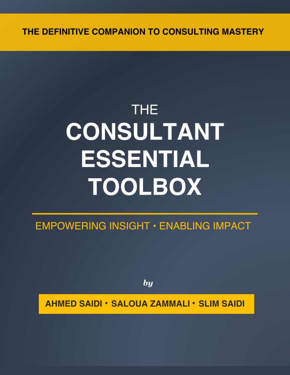 The Consultant’s Essential Toolbox: Models, Frameworks, and Templates to Elevate Your Strategy and Consulting Practice: 2 (Consulting Essentials)