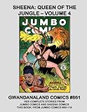 Sheena: Queen Of The Jungle - Volume 4: Gwandanaland Comics #861 -- Her Complete Stories From Jumbo Comics and Sheena Comics -- This Book: From Jumbo ... and Most Complete Sheena Collection in Print!