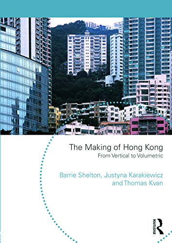 The Making of Hong Kong: From Vertical to Volumetric (Planning, History and Environment Series)