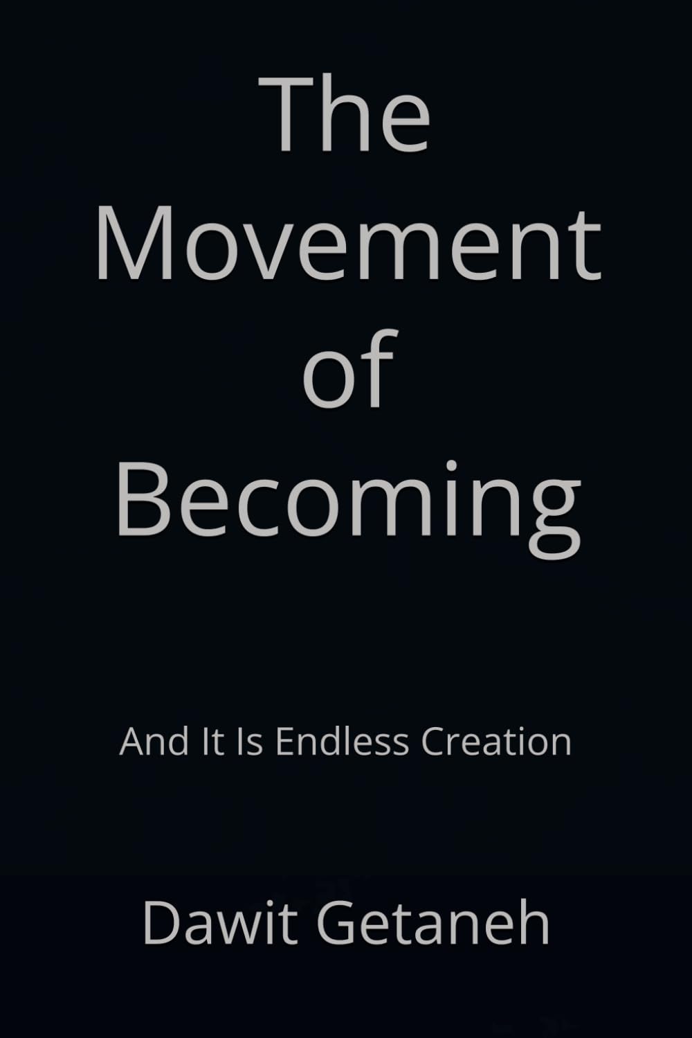 The Movement of Becoming: And It Is Endless Creation