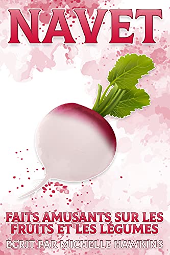 Navet: Faits amusants sur les fruits et les légumes #32 (French Edition)