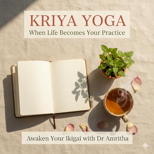 51. Kriya Yoga - When Life Becomes Your Practice