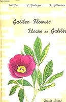 Galilee flowers: thirty wild flowers / Fleurs de Galilee: trente fleurs de champs B00168K2NA Book Cover