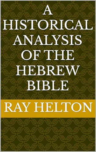 A Historical Analysis of the Hebrew Bible (English Edition)