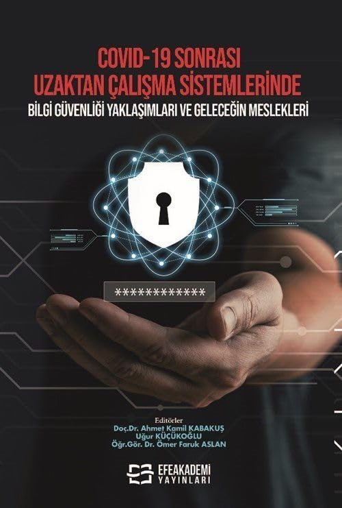 Covıd-19 Sonrası Uzaktan Çalışma Sistemlerinde Bilgi Güvenliği Yaklaşımları ve Geleceğin Meslekleri