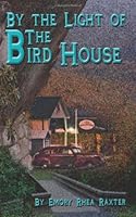 By the Light of The Bird House 1463785992 Book Cover