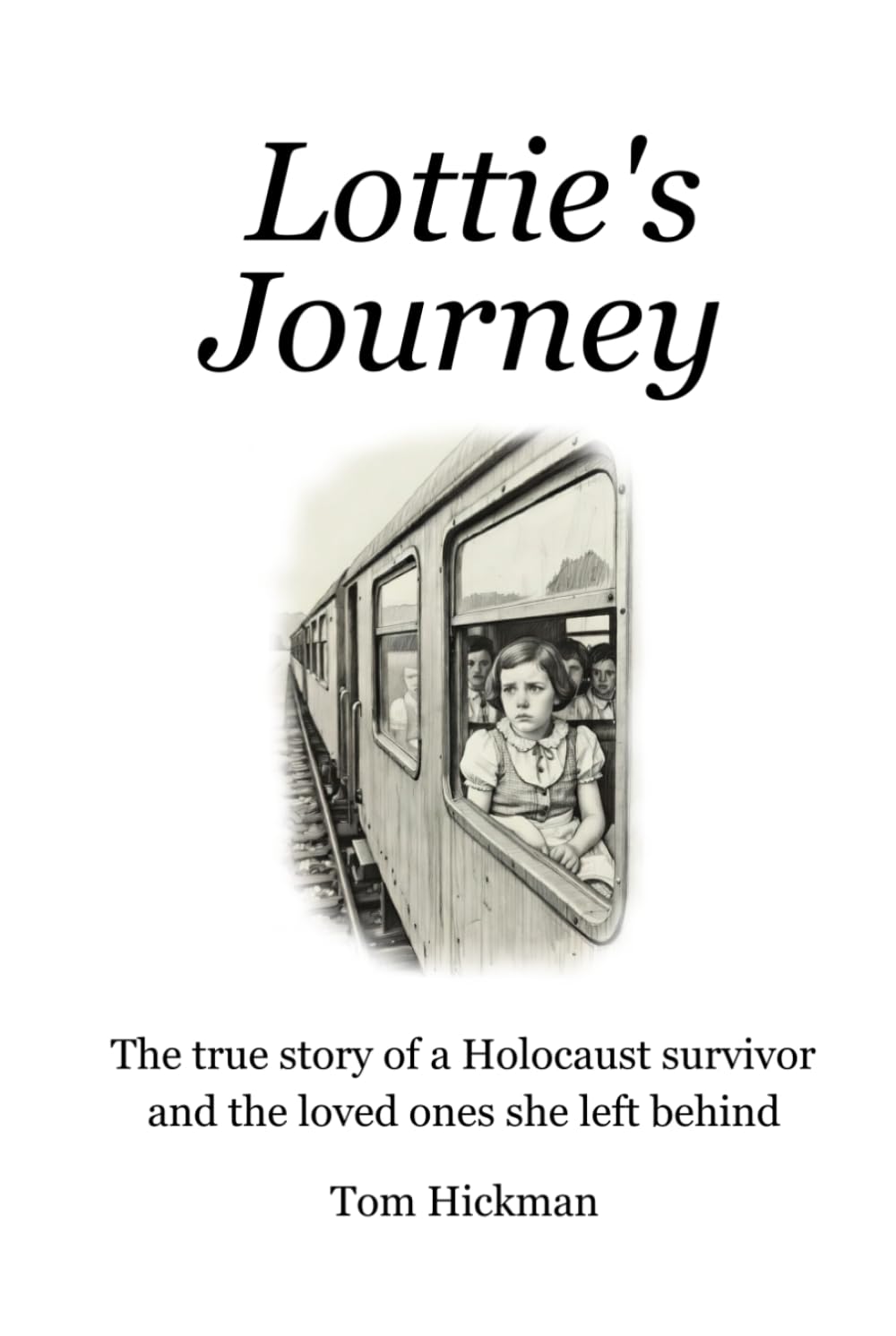 Lottie's Journey: The true story of a Holocaust survivor and the loved ones she left behind