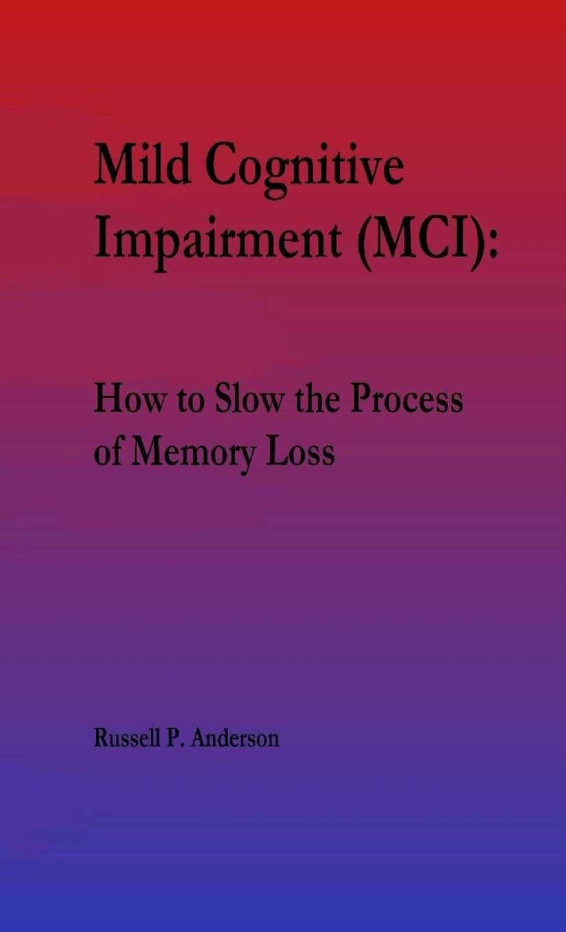 For Beginners, Mild Cognitive Impairment (MCI): How to Slow the Process of Memory Loss