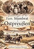 Erinnerungen an Ostpreußen: Die Geschichte meiner Familie