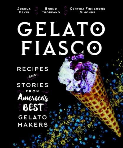 Gelato Fiasco: Recipes and Stories from America's Best Gelato Makers