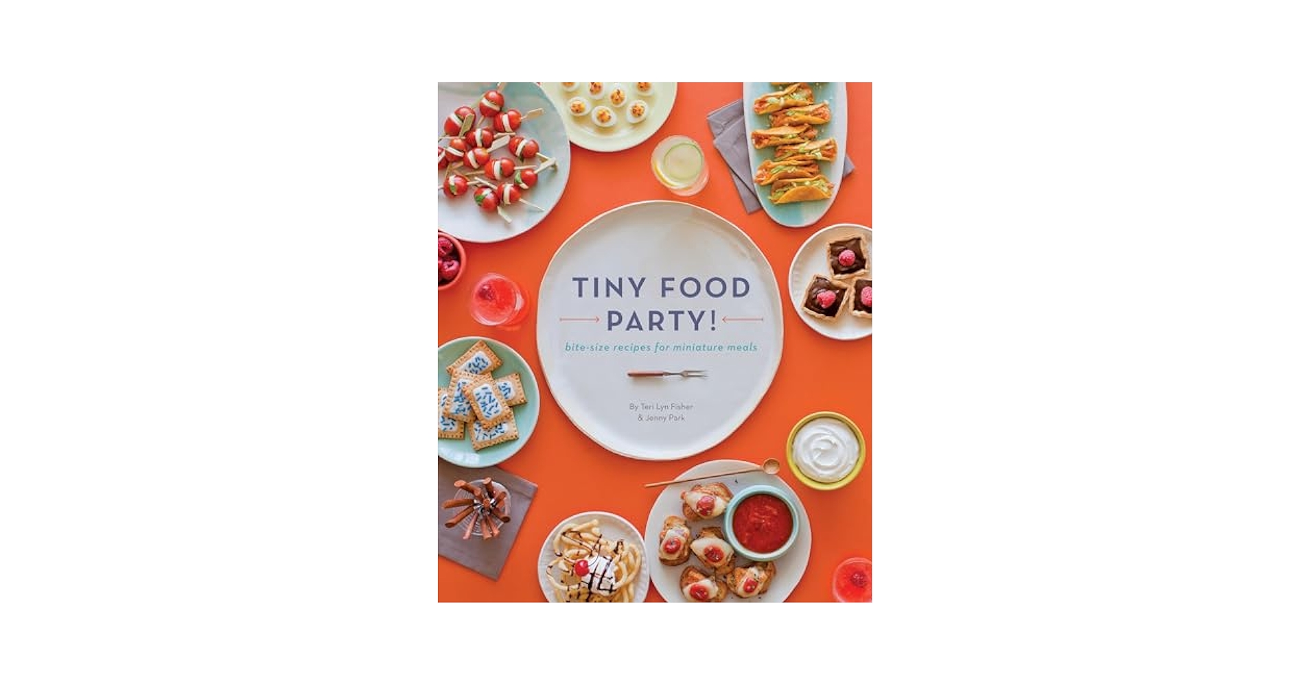 Tiny Food Party!: Bite-Size Recipes for Miniature Meals [洋書] Tiny Food Party!: Bite-Size Recipes for Miniature Meals
