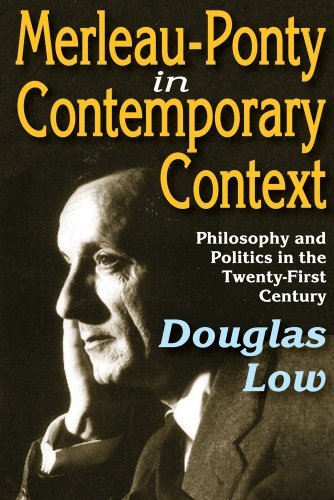 Merleau-Ponty in Contemporary Context: Philosophy and Politics in the Twenty-First Century