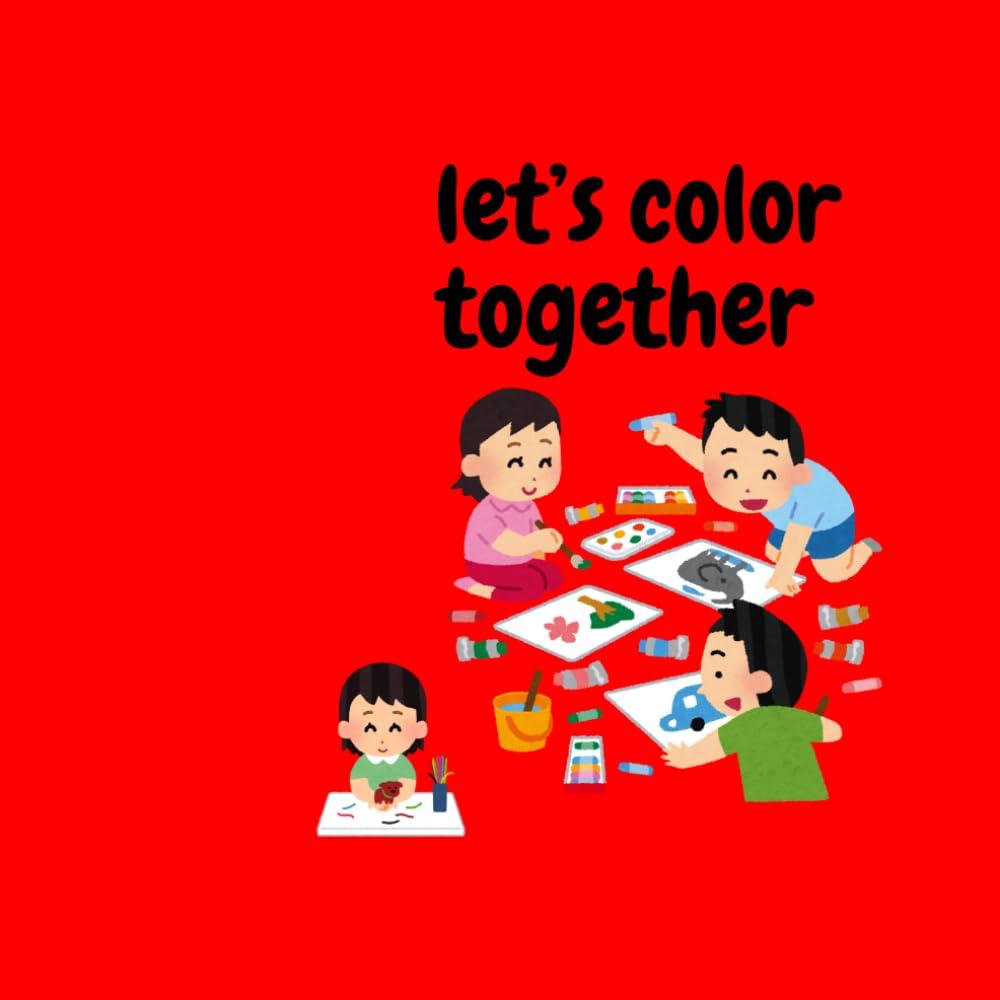 Let’s Color Together: Kids Coloring Book Ages 2-5: Cute and Fun Coloring Pages for Little Kids