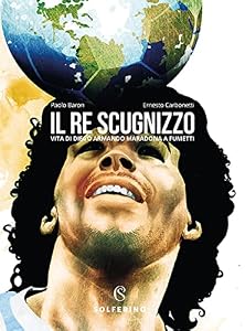 Il re scugnizzo. Vita di Diego Armando Maradona a fumetti