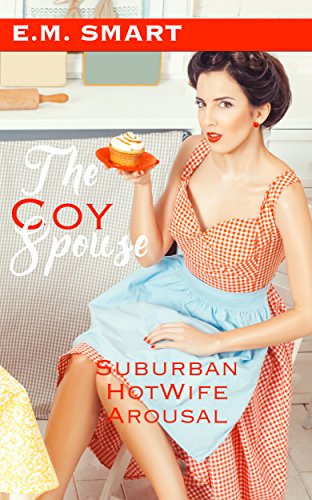 The Coy Spouse: Suburban Hotwife Arousal