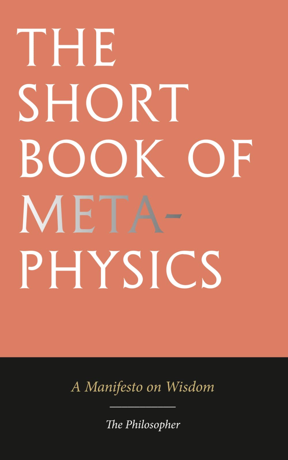 The Short Book of Metaphysics: Being a Manifesto on Wisdom
