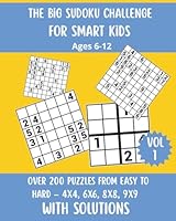 The Big Sudoku Challenge for Smart Kids Ages 6-12: Over 200 Puzzles from Easy to Hard – 4x4 to 9x9 with Solutions B0F6CWF6RJ Book Cover