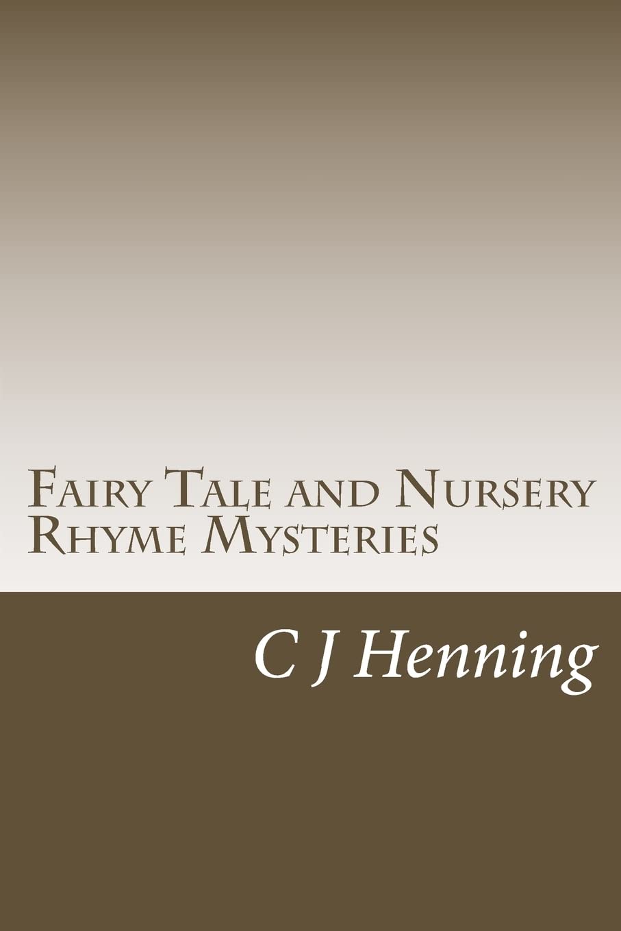 Fairy Tale and Nursery Rhyme Mysteries: The Dark Secret Behind The Rhymes