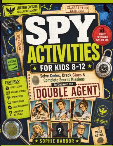 Spy Activities for Kids 8-12: Solve Codes, Crack Clues &amp; Complete Secret Missions to Uncover the Double Agent (Gift Books for Kids)